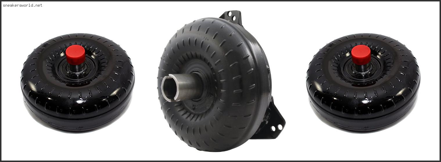 Top 10 Best Torque Converter For Th400 Based On Customer Ratings Best Torque Converter For Th400